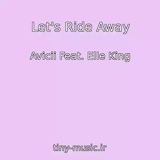 کاور آهنگ Let's Ride Away از Avicii Feat. Elle King