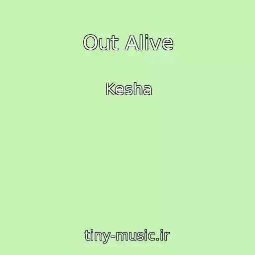 کاور آهنگ Out Alive از Kesha