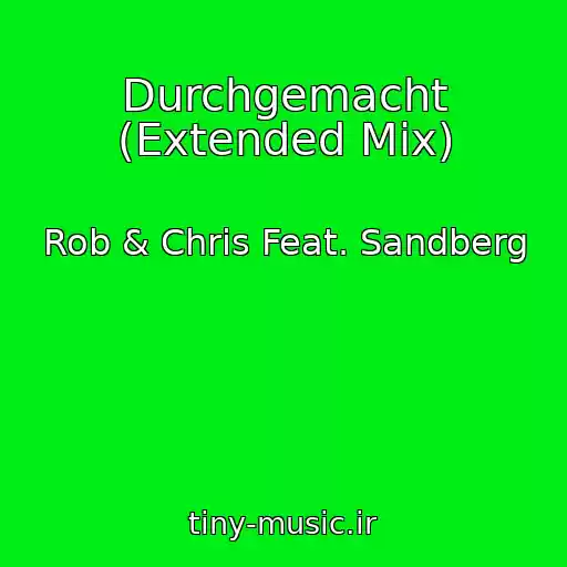 کاور آهنگ Durchgemacht (Extended Mix) از Rob & Chris Feat. Sandberg