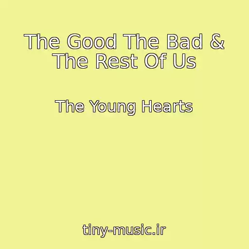 کاور آهنگ The Good The Bad & The Rest Of Us از The Young Hearts