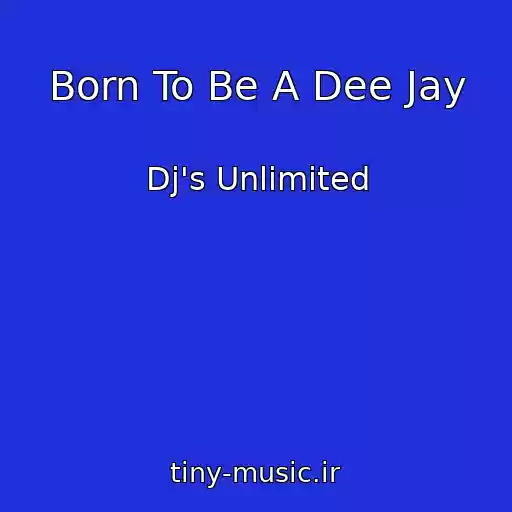 کاور آهنگ Born To Be A Dee Jay از Dj's Unlimited