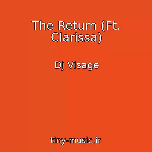 کاور آهنگ The Return (Ft. Clarissa) از Dj Visage