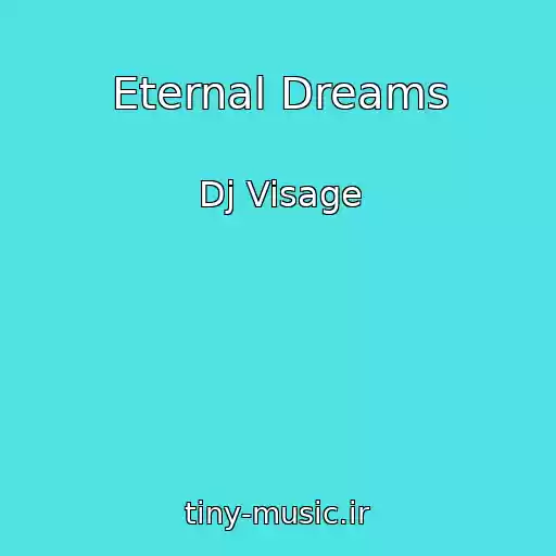 کاور آهنگ Eternal Dreams از Dj Visage