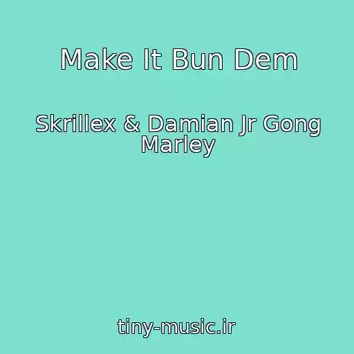 کاور آهنگ Make It Bun Dem از Skrillex & Damian Jr Gong Marley