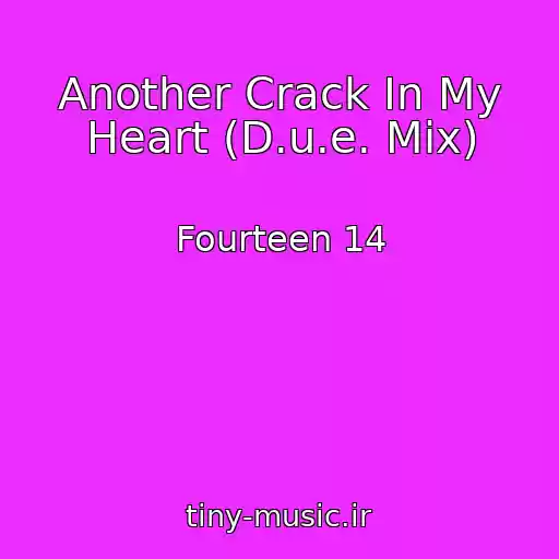 کاور آهنگ Another Crack In My Heart (D.u.e. Mix) از Fourteen 14