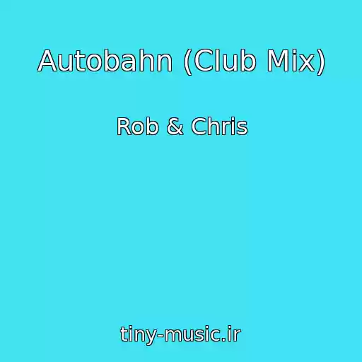 کاور آهنگ Autobahn (Club Mix) از Rob & Chris
