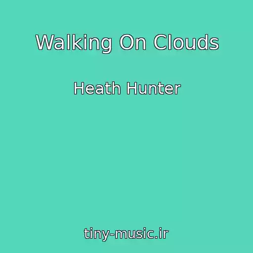 کاور آهنگ Walking On Clouds از Heath Hunter