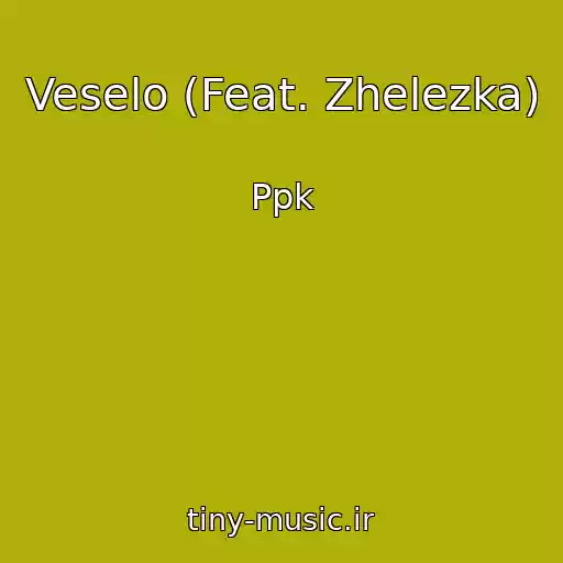 کاور آهنگ Veselo (Feat. Zhelezka) از Ppk