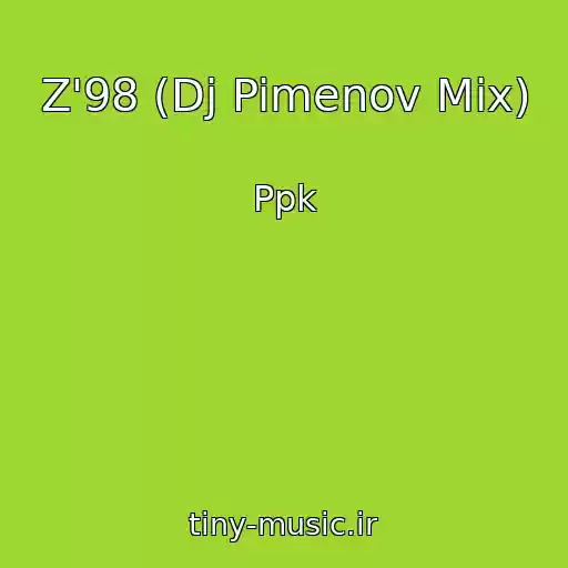کاور آهنگ Z'98 (Dj Pimenov Mix) از Ppk