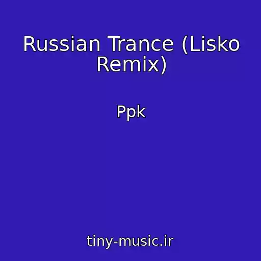 کاور آهنگ Russian Trance (Lisko Remix) از Ppk