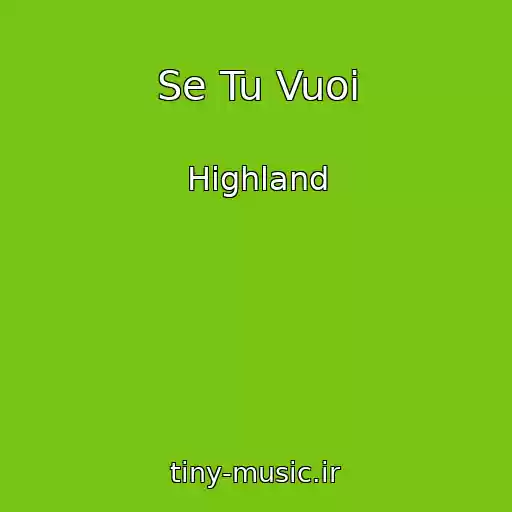 کاور آهنگ Se Tu Vuoi از Highland