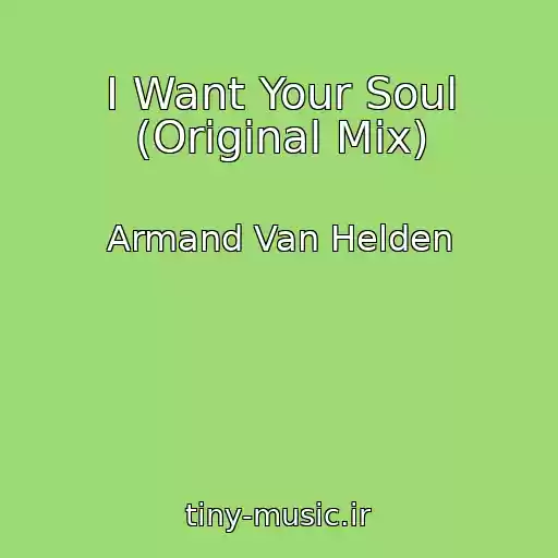 کاور آهنگ I Want Your Soul (Original Mix) از Armand Van Helden