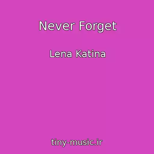 کاور آهنگ Never Forget از Lena Katina