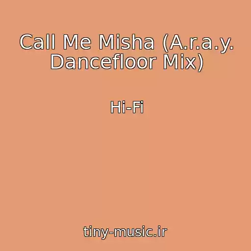 کاور آهنگ Call Me Misha (A.r.a.y. Dancefloor Mix) از Hi-Fi