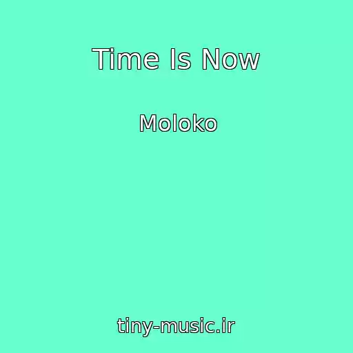 کاور آهنگ Time Is Now از Moloko
