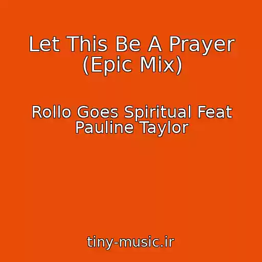 کاور آهنگ Let This Be A Prayer (Epic Mix) از Rollo Goes Spiritual Feat Pauline Taylor
