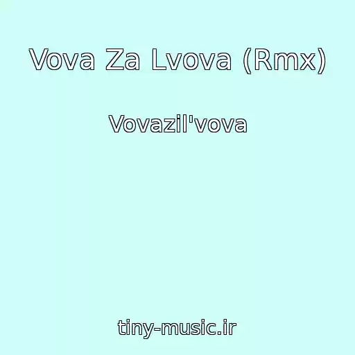 کاور آهنگ Vova Za Lvova (Rmx) از Vovazil'vova
