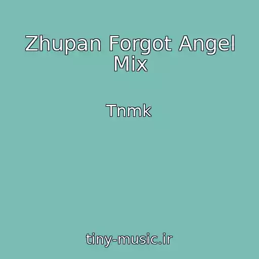 کاور آهنگ Zhupan Forgot Angel Mix از Tnmk