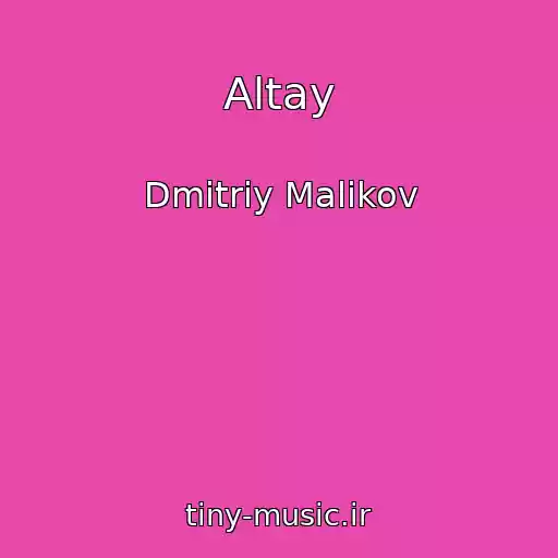 کاور آهنگ Altay از Dmitriy Malikov