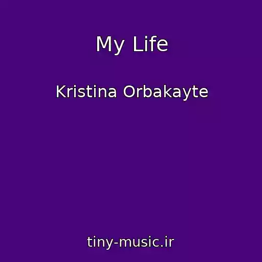 کاور آهنگ My Life از Kristina Orbakayte