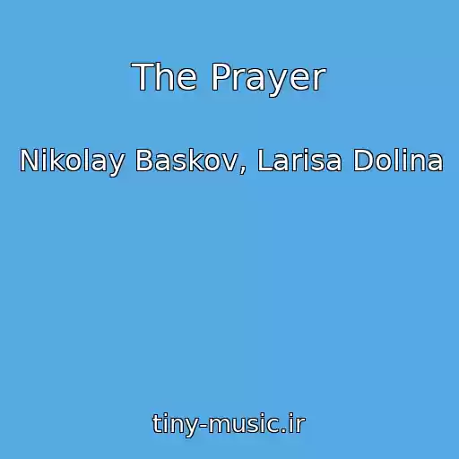 کاور آهنگ The Prayer از Nikolay Baskov, Larisa Dolina