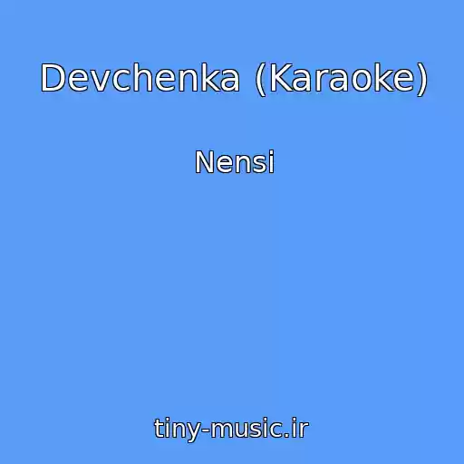 کاور آهنگ Devchenka (Karaoke) از Nensi