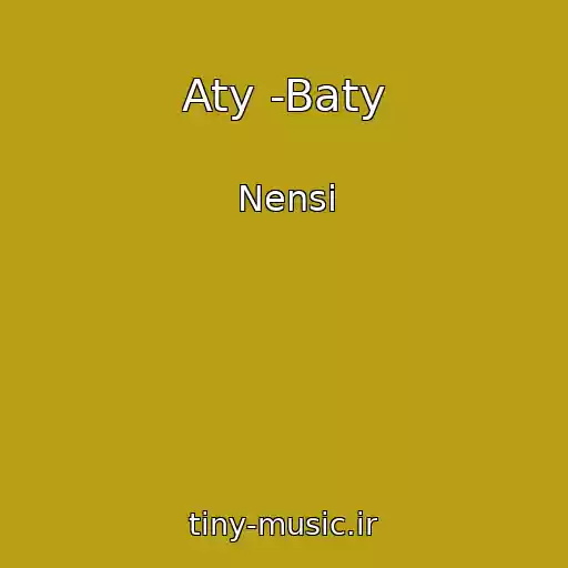 کاور آهنگ Aty -Baty از Nensi