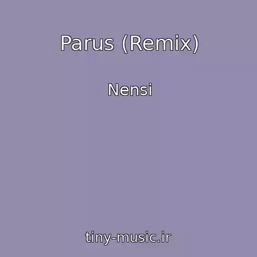کاور آهنگ Parus (Remix) از Nensi
