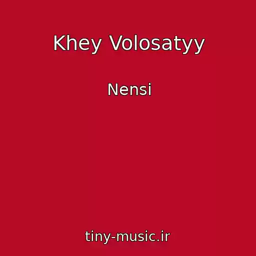 کاور آهنگ Khey Volosatyy از Nensi