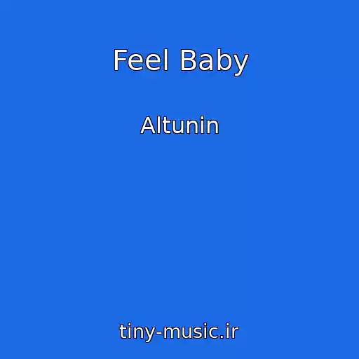 کاور آهنگ Feel Baby از Altunin