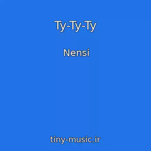 کاور آهنگ Ty-Ty-Ty از Nensi