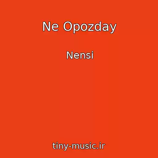 کاور آهنگ Ne Opozday از Nensi