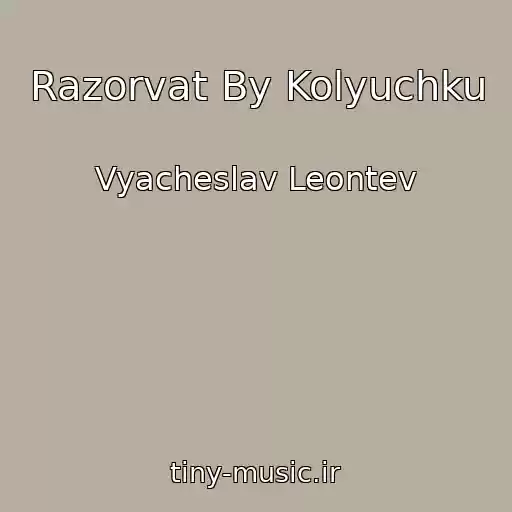 کاور آهنگ Razorvat By Kolyuchku از Vyacheslav Leontev