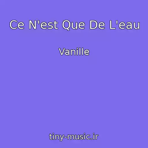 کاور آهنگ Ce N'est Que De L'eau از Vanille