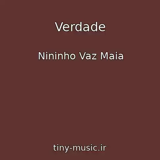 کاور آهنگ Verdade از Nininho Vaz Maia