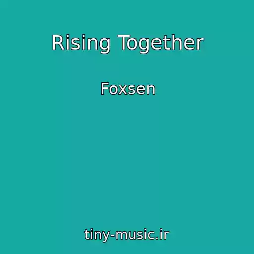 کاور آهنگ Rising Together از Foxsen