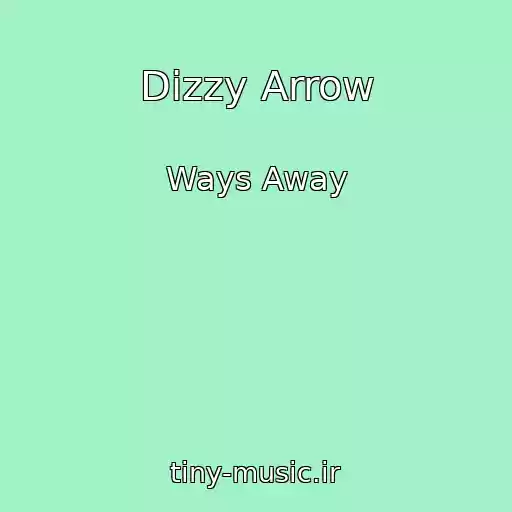 کاور آهنگ Dizzy Arrow از Ways Away