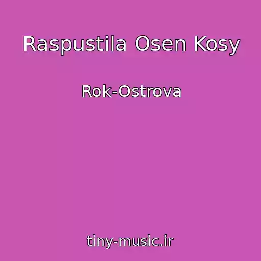 کاور آهنگ Raspustila Osen Kosy از Rok-Ostrova