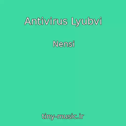 کاور آهنگ Antivirus Lyubvi از Nensi