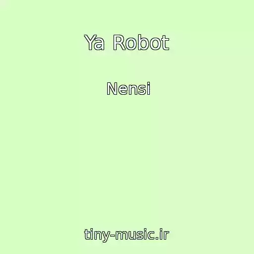 کاور آهنگ Ya Robot از Nensi