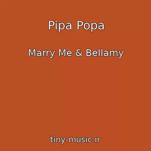 کاور آهنگ Pipa Popa از Marry Me & Bellamy