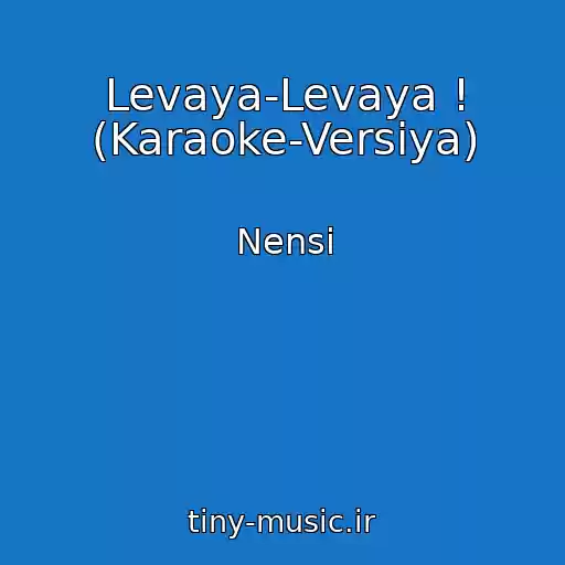 کاور آهنگ Levaya-Levaya ! (Karaoke-Versiya) از Nensi
