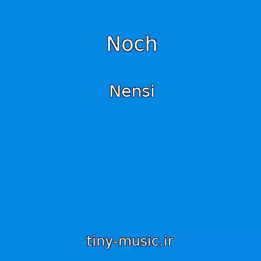 کاور آهنگ Noch از Nensi