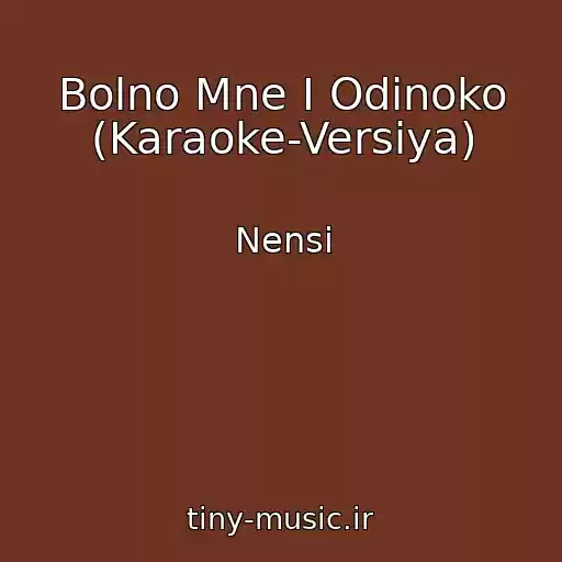 کاور آهنگ Bolno Mne I Odinoko (Karaoke-Versiya) از Nensi