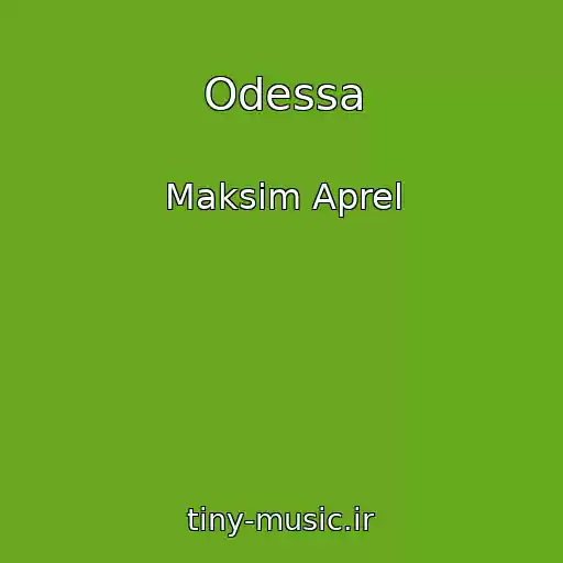 کاور آهنگ Odessa از Maksim Aprel