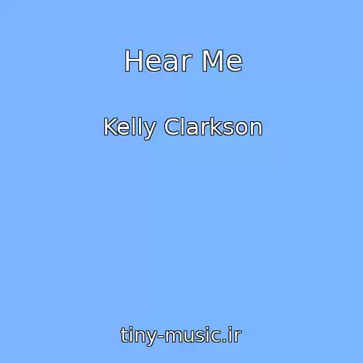 کاور آهنگ Hear Me از Kelly Clarkson