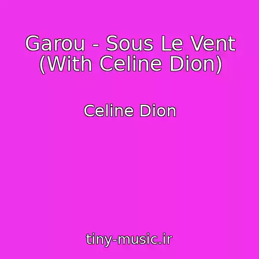 کاور آهنگ Garou - Sous Le Vent (With Celine Dion) از Celine Dion