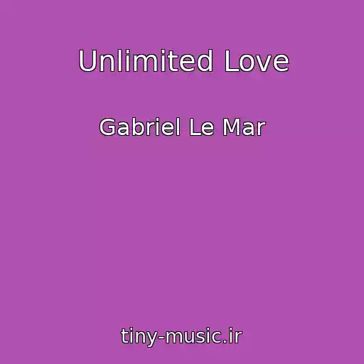کاور آهنگ Unlimited Love از Gabriel Le Mar