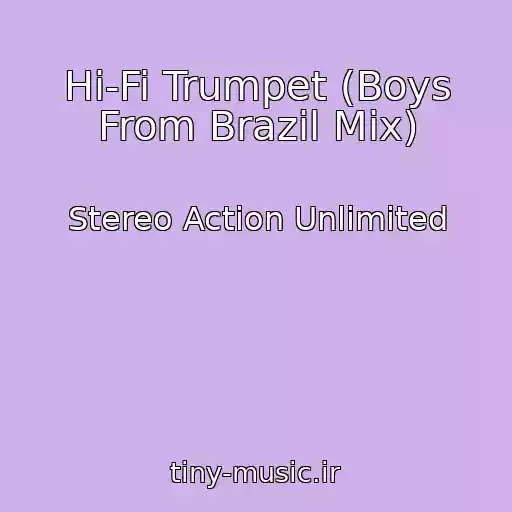 کاور آهنگ Hi-Fi Trumpet (Boys From Brazil Mix) از Stereo Action Unlimited