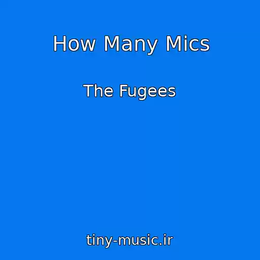 کاور آهنگ How Many Mics از The Fugees